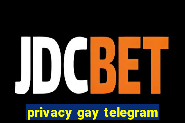 privacy gay telegram